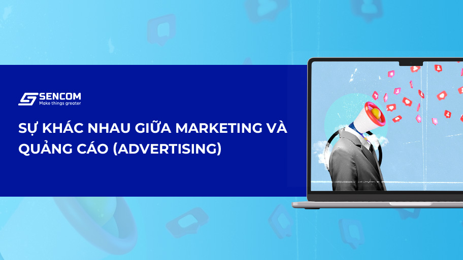 sự khác nhau giữa marketing và quảng cáo